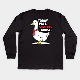 today i'm a serious goose Kids Long Sleeve T-Shirt